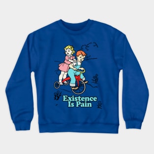 Existence Is Pain -  Existentialist Dread Statement Tee Crewneck Sweatshirt